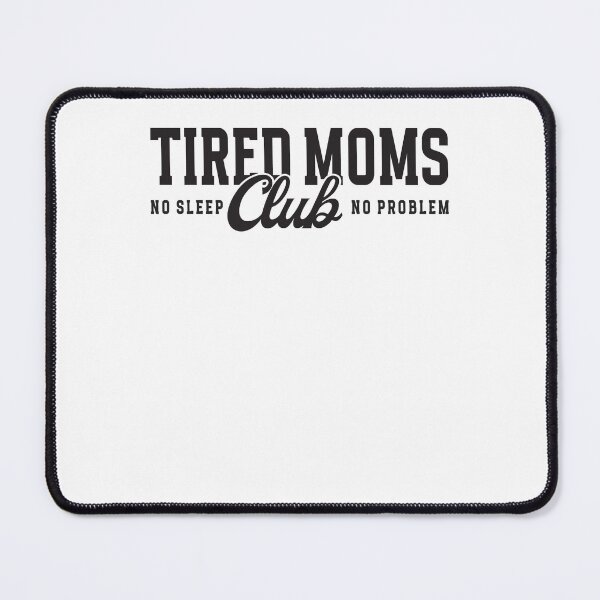 Item preview, Tired Moms Club No Sleep No Problem designed and sold by krystalRomanart.