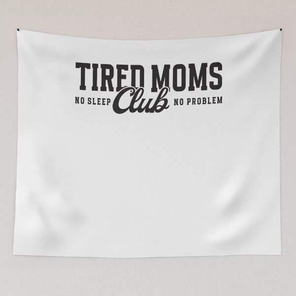Item preview, Tired Moms Club No Sleep No Problem designed and sold by krystalRomanart.