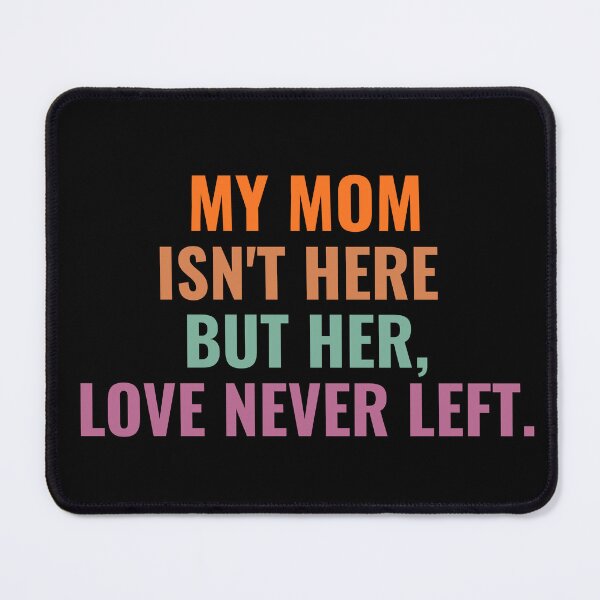 Item preview, Funny My Mom Isn't Here But Her Love Never Left Mothers Day designed and sold by ZACK ART.