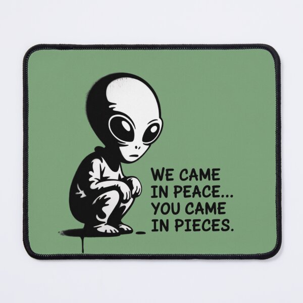 Item preview, Alien - We came in peace... you came in pieces. designed and sold by 123ks.