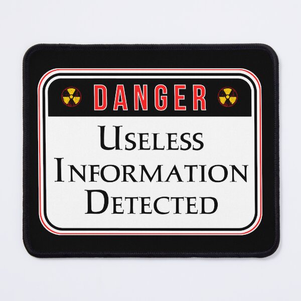 Item preview, DANGER:  Useless Information Detected - funny warning signs designed and sold by DesignsFromTW-S.