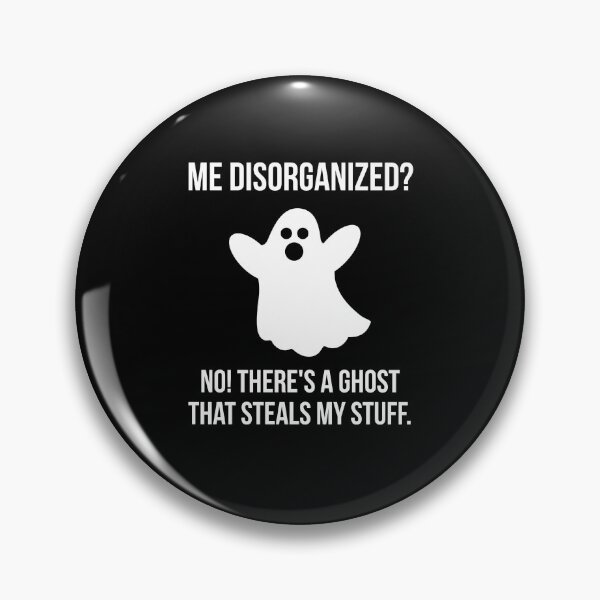Item preview, Me disorganized? No! There’s a ghost that steals my stuff. designed and sold by Rachel the Artist .