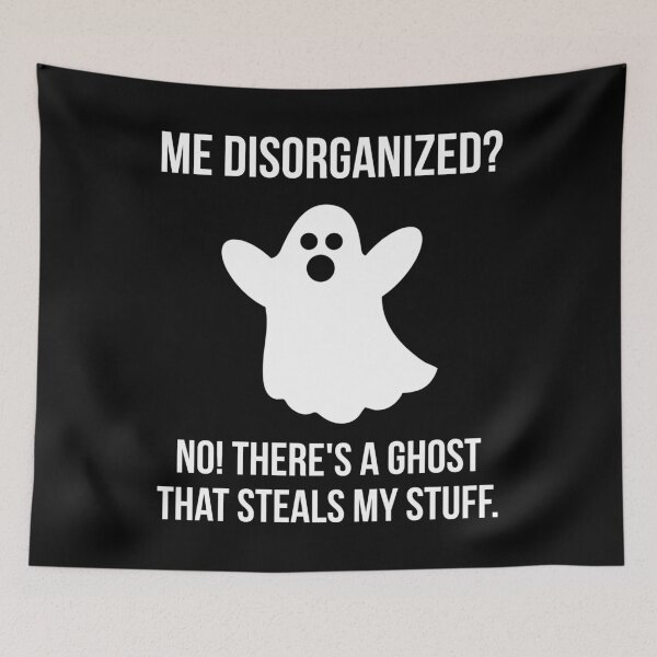 Item preview, Me disorganized? No! There’s a ghost that steals my stuff. designed and sold by Rachel the Artist .
