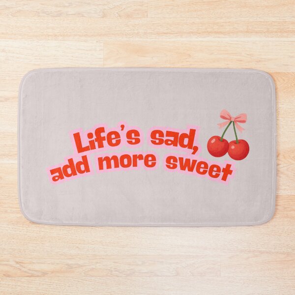 Item preview, Life’s Sad Add More Sweet Funny Quote designed and sold by LifeParody.