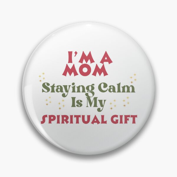 Item preview, Staying calm as a mom is a spiritual gift designed and sold by JDreaming.