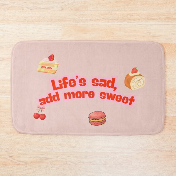 Item preview, Life’s Sad Add More Sweet designed and sold by LifeParody.