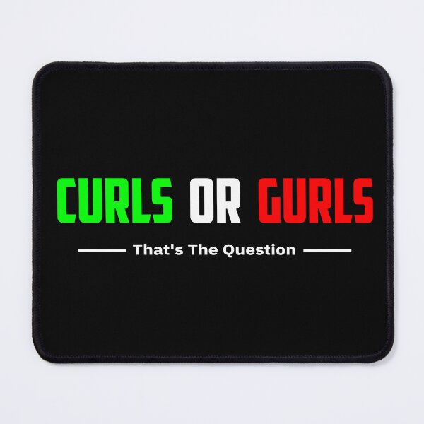 Item preview, Curls Or Gurls That's The Question. designed and sold by TheFineShirt.