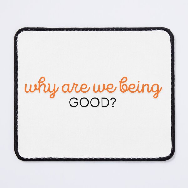 Item preview, why are we being GOOD? designed and sold by ArtistTejal.
