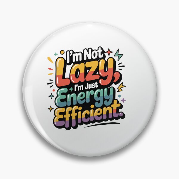 Item preview, I’m Not Lazy I’m Just Energy Efficient – Funny Lazy Quote, Sarcastic Humor Design designed and sold by WHDProduction45.