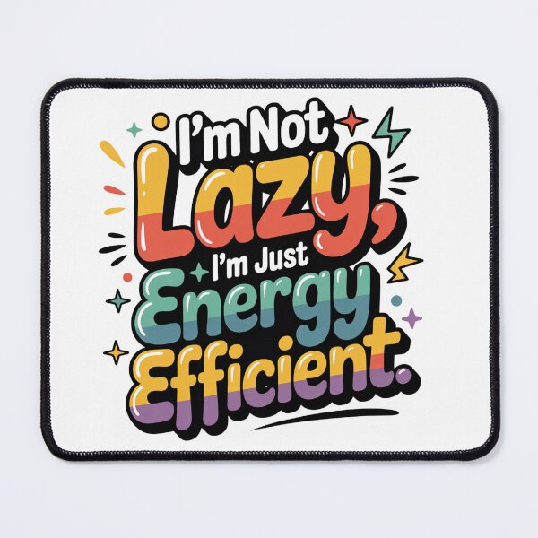 Item preview, I’m Not Lazy I’m Just Energy Efficient – Funny Lazy Quote, Sarcastic Humor Design designed and sold by WHDProduction45.
