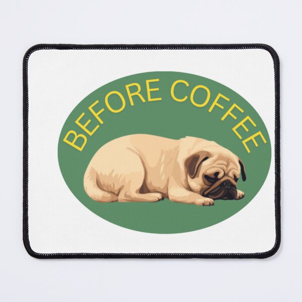 Item preview, Sleeping pug who needs coffee designed and sold by Bud the Pug & Friends .