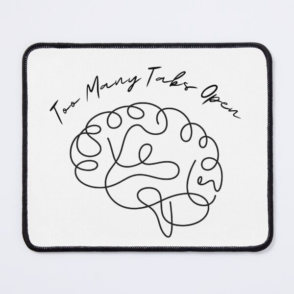 Item preview, Too Many Tabs Open adhd brain designed and sold by uunaa.