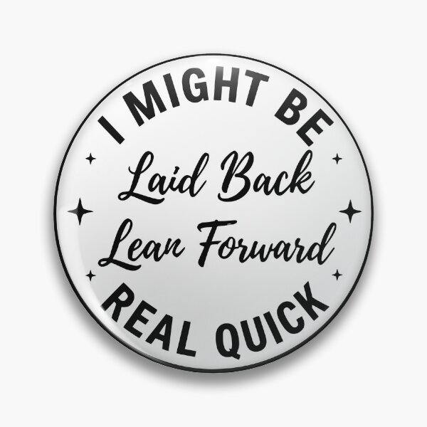 Item preview, I Might Be Laid Back But I Can Lean Forward Real Quick  gifts designed and sold by BornBorn.