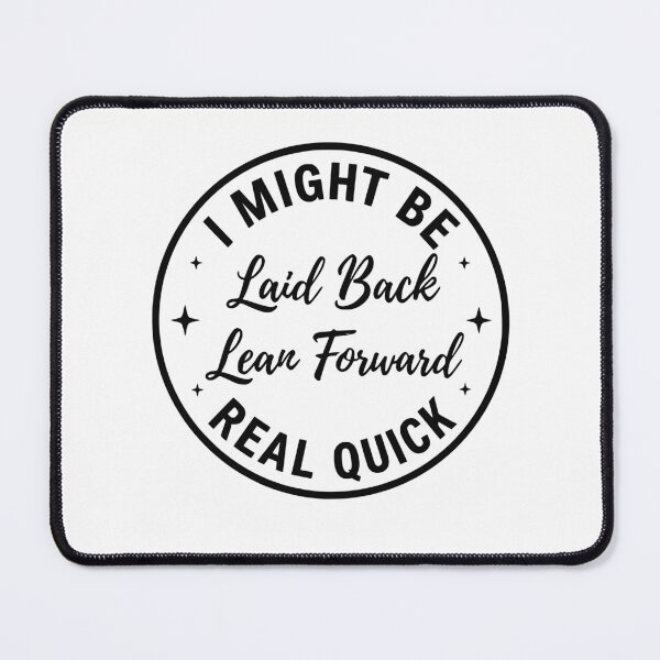 Item preview, I Might Be Laid Back But I Can Lean Forward Real Quick  gifts designed and sold by BornBorn.