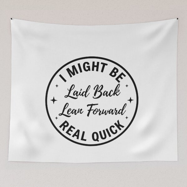 Item preview, I Might Be Laid Back But I Can Lean Forward Real Quick  gifts designed and sold by BornBorn.