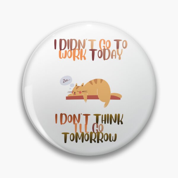 Item preview, I Didn’t Go To Work Today ... designed and sold by Dinasshop.
