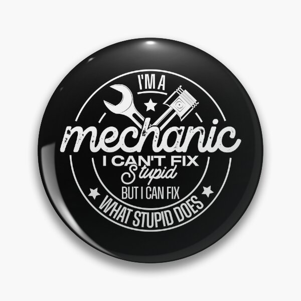 Item preview, I'm A Mechanic I Can't Fix Stupid But I Can Fix What Stupid Does designed and sold by HARI POX.