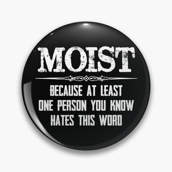Item preview, Moist Because At Least One Person You Know Hates This Word - Funny I Like It Moist Gag Gifts designed and sold by merkraht.