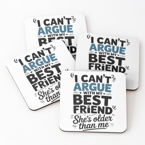 Item preview, I Can't Argue With My Best Friend She's Older Than Me T-Shirt designed and sold by MerchlyMike.