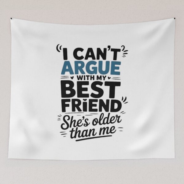 Item preview, I Can't Argue With My Best Friend She's Older Than Me T-Shirt designed and sold by MerchlyMike.
