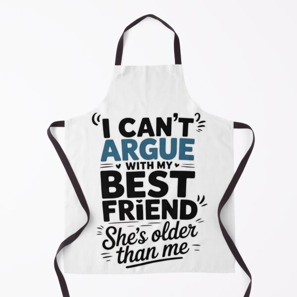 Item preview, I Can't Argue With My Best Friend She's Older Than Me T-Shirt designed and sold by MerchlyMike.