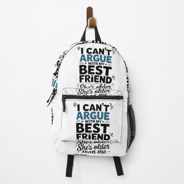 Item preview, I Can't Argue With My Best Friend She's Older Than Me T-Shirt designed and sold by MerchlyMike.