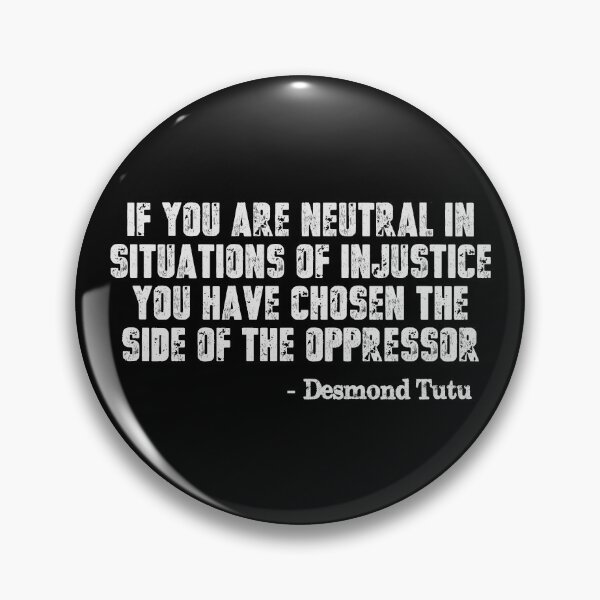 Item preview, If You Are Neutral in Situations of Injustice - Activist Protest Gear with Desmond Tutu Quotes on Oppression designed and sold by merkraht.