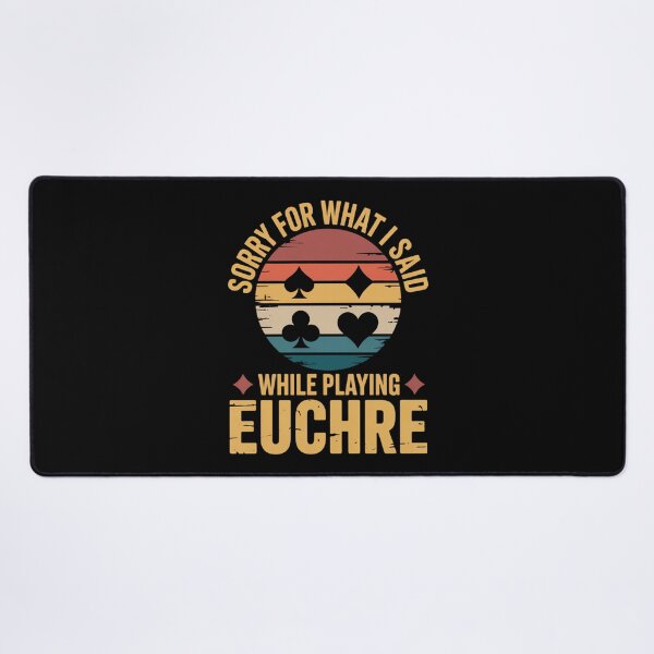 Item preview, Sorry For What I Said While Playing Euchre designed and sold by Lichtisign.
