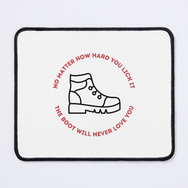 Item preview, No matter how hard you lick it the boot will never love you designed and sold by Holly’s Hobby Haven.