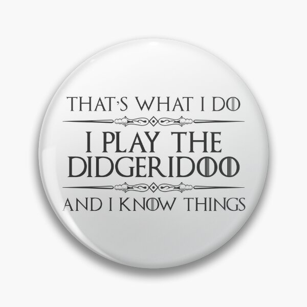 Item preview, I Play The Didgeridoo and I Know Things - Funny Aboriginal Musician Gifts for Digeridoo Player designed and sold by merkraht.