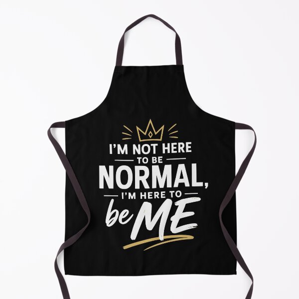 Item preview, I’m Not Here to Be Normal, I’m Here to Be Me – Be Yourself Design designed and sold by FreshPixelArt.