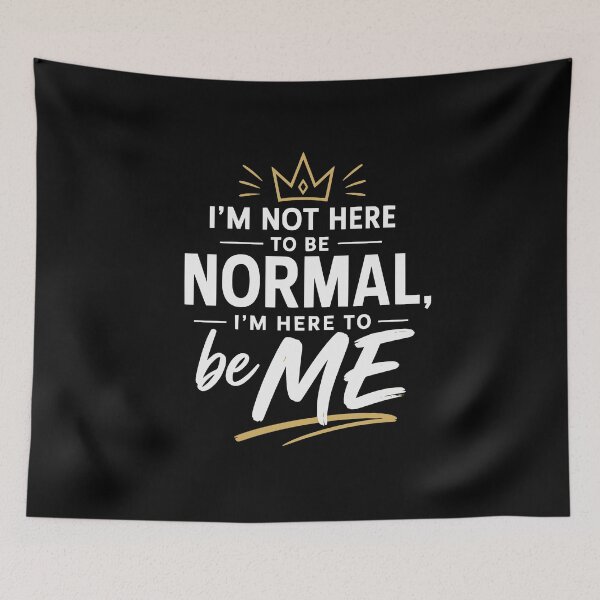 Item preview, I’m Not Here to Be Normal, I’m Here to Be Me – Be Yourself Design designed and sold by FreshPixelArt.