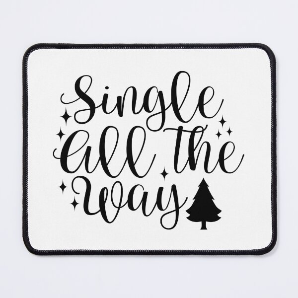 Item preview, Single All The Way Christmas - Funny Festive Positive Holiday Spirit Gift designed and sold by FuzionRaptor.