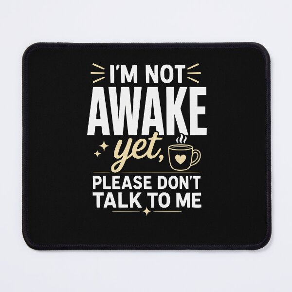 Item preview, I’m Not Awake Yet, Please Don’t Talk to Me – Coffee & Silence Design designed and sold by FreshPixelArt.