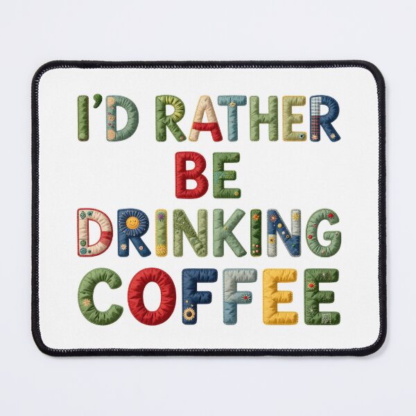 Item preview, I'D RATHER BE DRINKING COFFEE - IN FAUX LETTERING designed and sold by AlexOBrienArt.