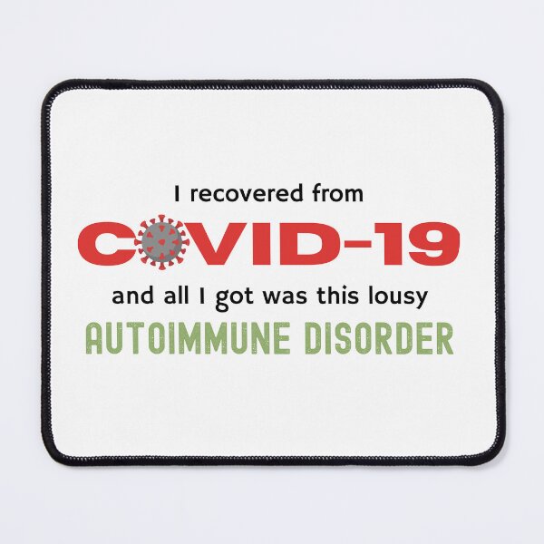 Item preview, I recovered from COVID-19 and all I got was this lousy autoimmune disorder designed and sold by LindleyJo.