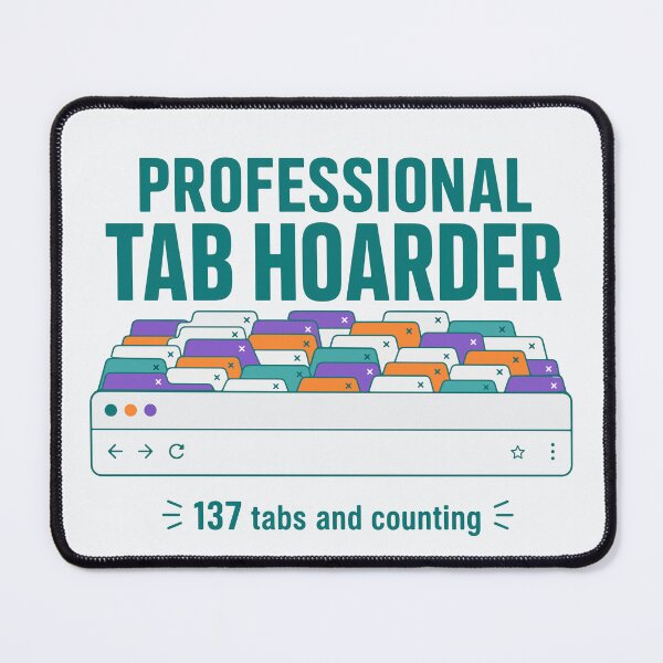 Item preview, Professional Tab Hoarder designed and sold by fadilow.