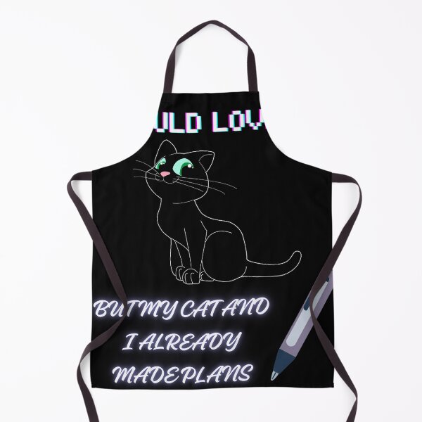 Item preview, I would love to, but my cat and I already made plans # designed and sold by Raxid2022.