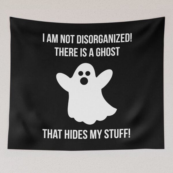 Item preview, I am not disorganized! There is a ghost that hides my stuff! designed and sold by Rachel the Artist .