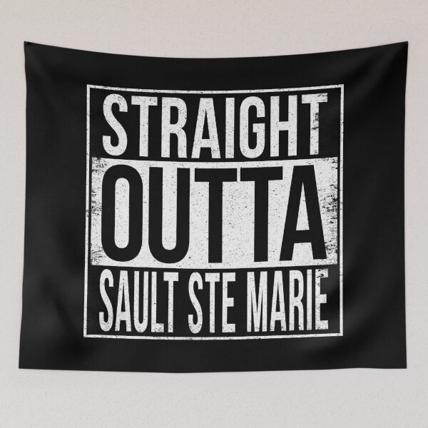 Item preview, STRAIGHT OUTTA SAULT STE MARIE designed and sold by Bruiserstang.
