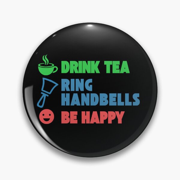 Item preview, Drink tea. Ring Handbells. Be happy designed and sold by CelticClapper.