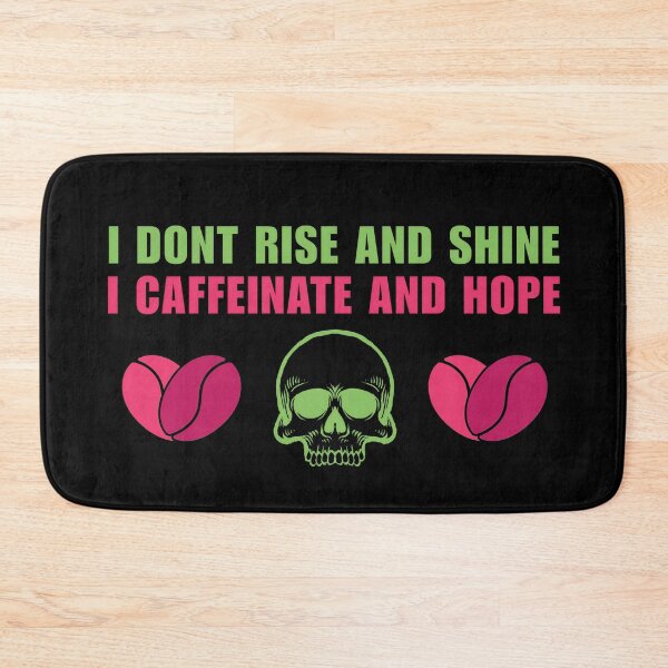 Item preview, I Don’t Rise and Shine I Caffeinate and Hope – Funny Dark Humor designed and sold by SidTastic .