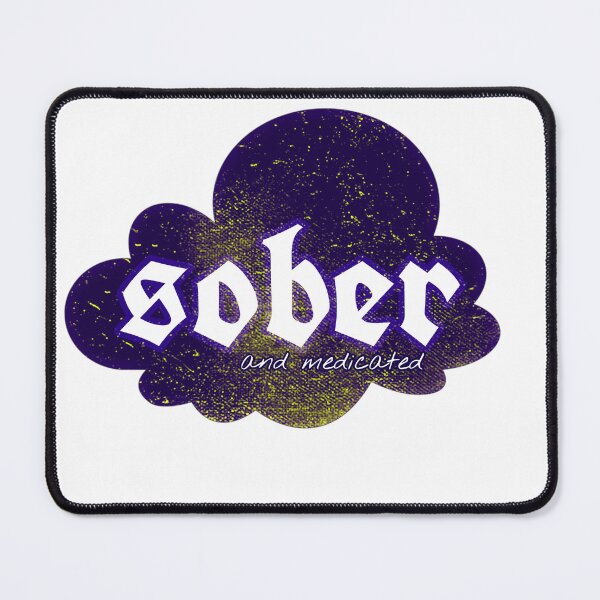 Item preview, Sober and Medicated designed and sold by Scattered Mind Designs: Consistency is hell. .