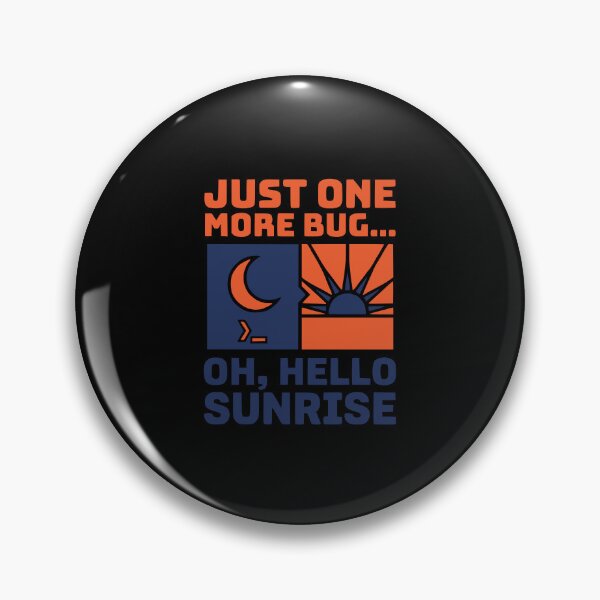 Item preview, Just One More Bug Sunrise Programmer All Nighter designed and sold by Ixnor.