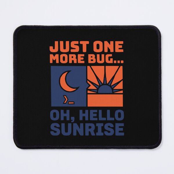 Item preview, Just One More Bug Sunrise Programmer All Nighter designed and sold by Ixnor.