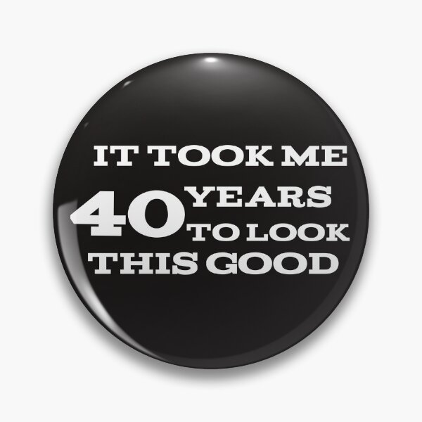 Item preview, It took me 40 years to look this good  designed and sold by leicha.