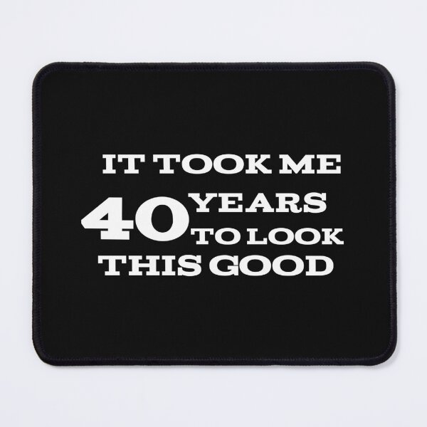 Item preview, It took me 40 years to look this good  designed and sold by leicha.