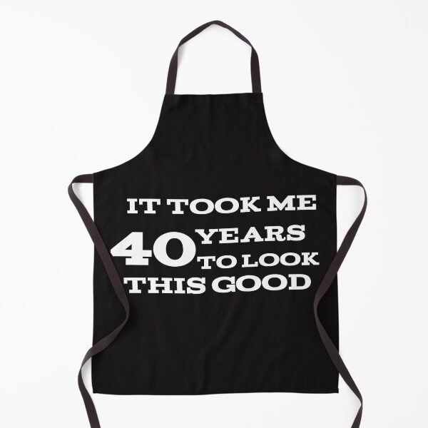 Item preview, It took me 40 years to look this good  designed and sold by leicha.
