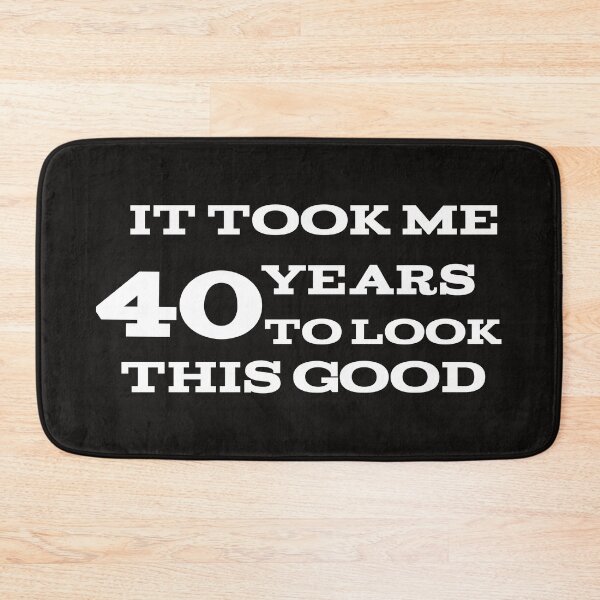 Item preview, It took me 40 years to look this good  designed and sold by leicha.