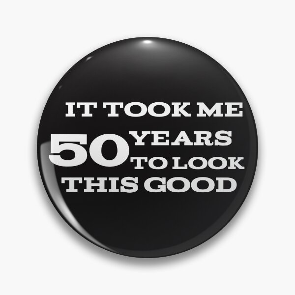 Item preview, It took me 50 years to look this good designed and sold by leicha.